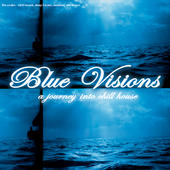 Blue Visions - A Journey Into Chill House